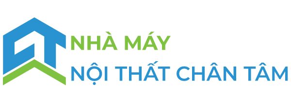 Nội Thất Chân Tâm – sở hữu nhà máy nội thất 2000m2